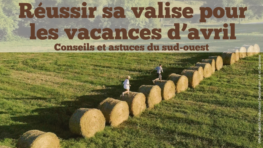 Réussir sa valise pour les vacances d'avril